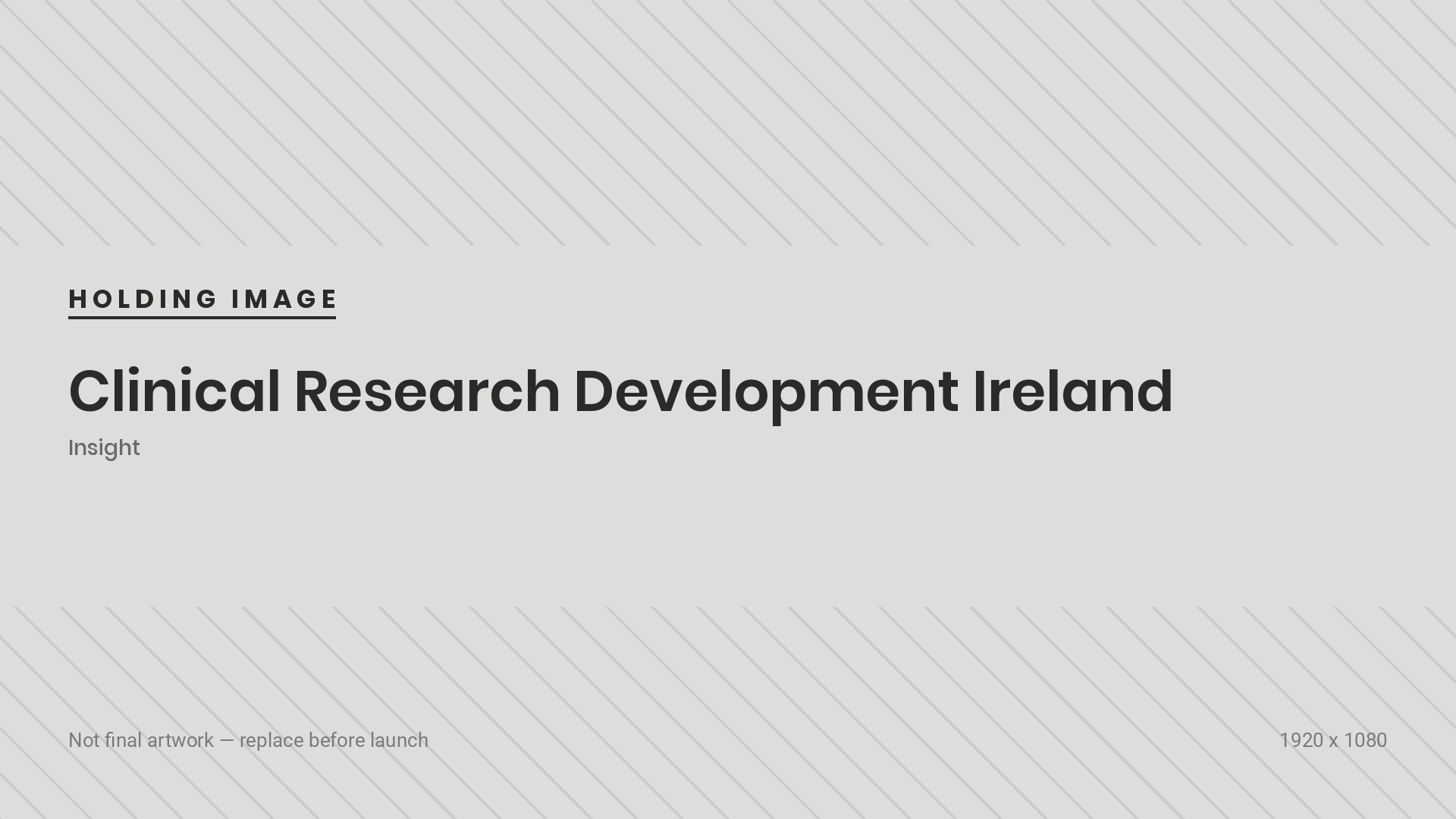 Holding image. Final artwork for “Clinical Research Development Ireland” has not been supplied yet.